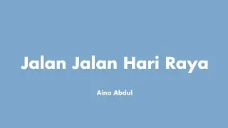 Aina Abdul - Jalan Jalan Hari Raya (Lirik)