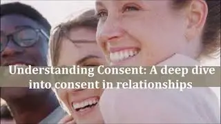 Diving Into Consent: Uncovering The Truth About Relationships And Consent