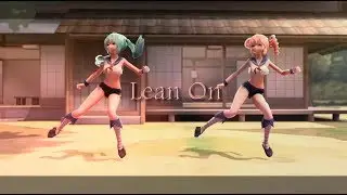 [MMD] Lean On