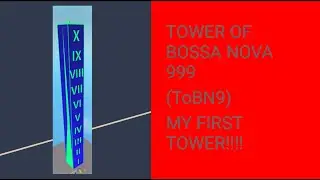 Tower of Bossa Nova 999 (ToBN9) My First Tower Created By Me
