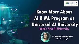 Know More about the AI & ML Program at Universal AI University by Dr Kavitha, HoD Business Analytics