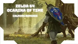 The Music of Zelda 64: Ocarina of Time - Calming Remixes