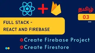 Create a Firebase project and create firestore as the database explained in Tamil | React Firebase