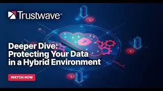 [DBSS Series - #2] Deeper Dive: Protecting Your Data in a Hybrid Environment