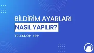 Bildirim Ayarları Nasıl Yapılır?