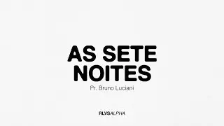 AS SETE NOITES | Pr. Bruno Luciani 31/03/24