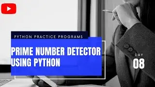 Prime number detector using python || python practice programs || day 8 || codeandman 🔥🔥