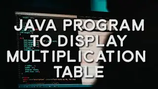 Java Program To Display Multiplication Table Using For Loop. 