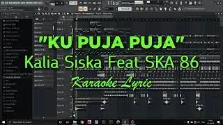 KU PUJA PUJA | KALIA SISKA ft SKA 86 | KARAOKE LYRIC