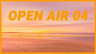 OPEN AIR 04 (Progressive House & Melodic Breaks)