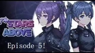 The Stars Above; Episode Five (READ DESCRIPTION!)