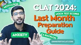 CLAT 2024: Last Month Preparation Strategy I Comprehensive Guide I Keshav Malpani
