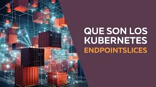 ¿Que son los Kubernetes Endpointslices?