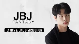JBJ (제이비제이) - Fantasy [Line Distribution & Lyrics (Han/Rom/Eng)]