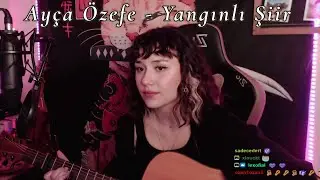 Ayça Özefe - Yangınlı Şiir (Cover) | Twitch Kesitleri