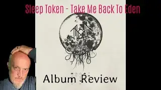 Sleep Token - Take Me Back To Eden (Album Review)