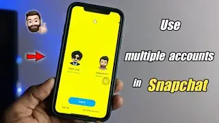 How to use multiple accounts in Snapchat at one time ~ Use Multiple Snapchat accounts