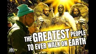 The Greatest People to Ever Walk on Earth!