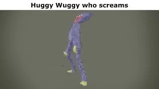 Huggy Wuggy who screams