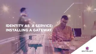 Entrust Identity as a Service: Installing a Gateway