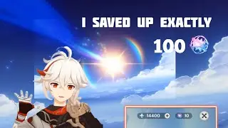 I SAVED UP EXACTLY 100 WISHES FOR KAZUHA! 