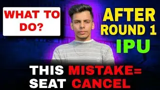 IPU 2024 What To Do After Round 1🤩 ये गलती मत करना ❌Seat Cancel😱