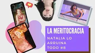 La Meritocracia - Natalia lo arruina todo #8 