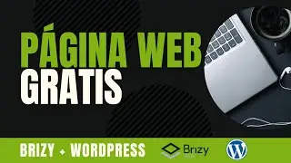 Cómo Crear Tu PÁGINA Web GRATIS con Brizy y WordPress