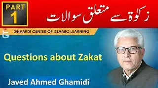 Zakat Say Mutaliq Sawalat - Part - 1 - Javed Ahmed Ghamidi