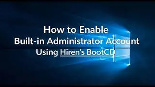 How to Enable Built in Administrator Account Using Hiren's BootCD