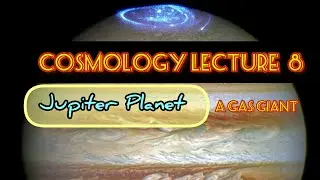 Jupiter Planet|A Gas Giant| Cosmology Lecture No. 8