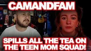 CamandFam Talks About Teen Moms On YouTube And How Fake It All Was!