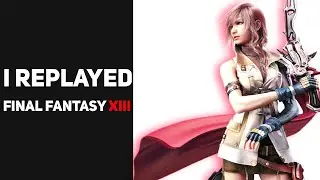 So... I Replayed Final Fantasy XIII