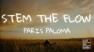 Paris Paloma - Stem the Flow (Lyrics)