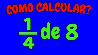 COMO CALCULAR 1/4 DE 8? | Quanto é um quarto de oito? | Como calcular a fração de um número