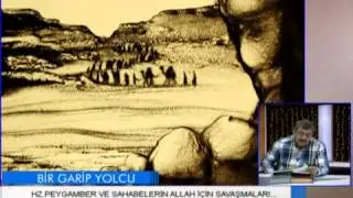 Bir Garip Yolcu HZ PEYGAMBER VE SAHABELERİN ALLAH YOLUNDA SAVAŞMALARI   2 BÖLÜM 2