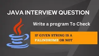 Write a program to check if given String is a Palindrome or not | Java Interview Question