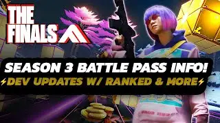 THE FINALS - NEW SEASON 3 Battle PASS INFO | DEV Updates: World Tours & Ranked + MORE