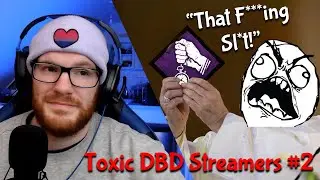 ANGRY Streamer is OBSESSED with Borrowed Time! | Toxic Dead By Daylight Streamers #2