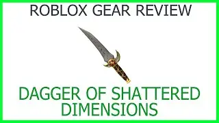 Roblox Gear Review #38: Dagger of Shattered Dimensions