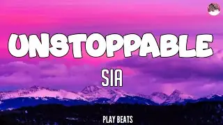 Sia - Unstoppable (Lyrics)🎵🎶