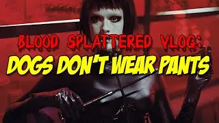 Dogs Don't Wear Pants (2019) - Blood Splattered Vlog (Horror Movie Review)