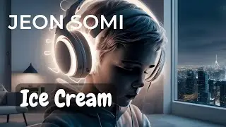 JEON SOMI - Ice Cream [Lyrics]