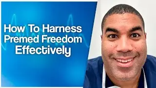 How To Harness Premed Freedom Effectively | Premed Advice