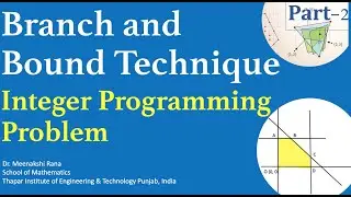 Integer Programming Problem (Part-2) Branch and Bound Technique to Solve IPP