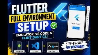 Flutter Full Environment Setup | Emulator, VS Code & Flint Dart CLI