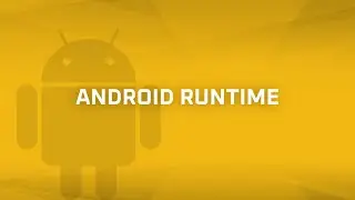 Android Runtime (ART) [Android Bits #5]