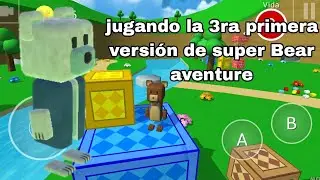 jugando la tercera primera versión de super Bear aventure