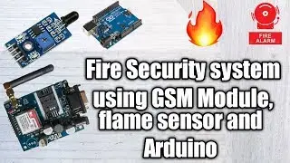 Fire Security System Using GSM Module ,flame sensor and Arduino