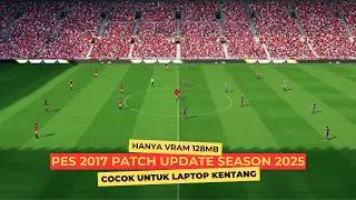 PES 2017🔥TANPA LAG KHUSUS LAPTOP KENTANG HANYA VRAM 128MB SEASON 2025 !!